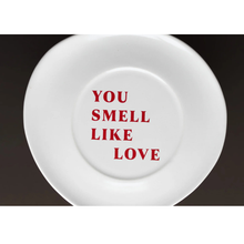 Učitajte sliku u preglednik galerije, / SISI tanjur YOU SMELL LIKE LOVE /
